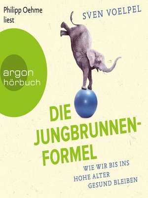 cover image of Die Jungbrunnen-Formel--Wie wir bis ins hohe Alter gesund bleiben
